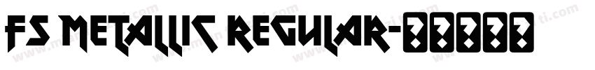 fs metallic Regular字体转换